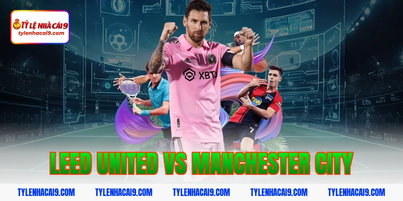 leed united vs manchester city
