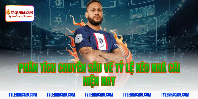Phân tích chuyên sâu về tỷ lệ kèo nhà cái hiện nay