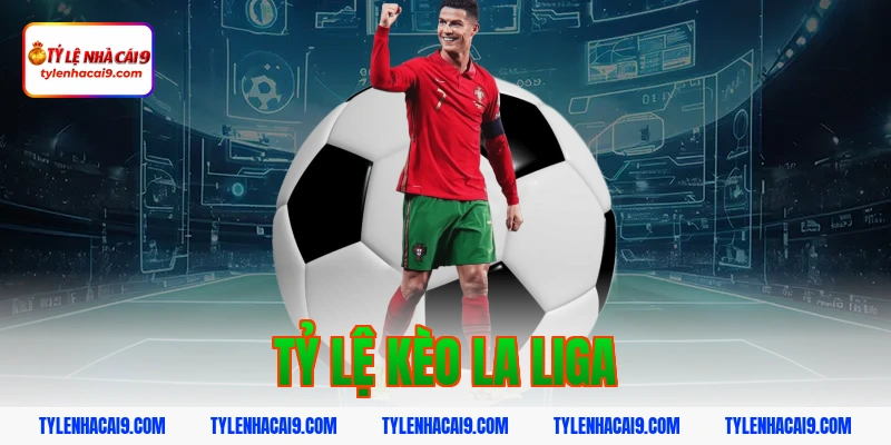 tỷ lệ kèo la liga